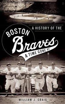 portada A History of the Boston Braves: A Time Gone by (en Inglés)