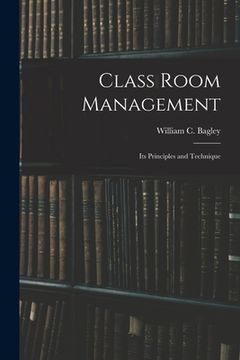portada Class Room Management; Its Principles and Technique (en Inglés)