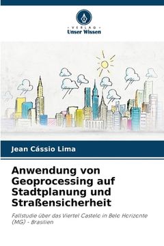 portada Anwendung von Geoprocessing auf Stadtplanung und Straßensicherheit (en Alemán)