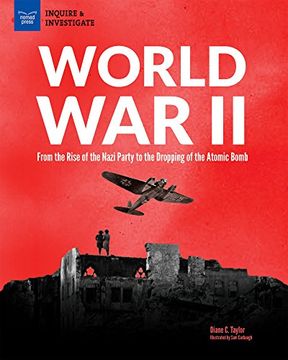portada World War II: From the Rise of the Nazi Party to the Dropping of the Atomic Bomb (Inquire & Investigate)