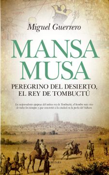 portada Mansa Musa. Peregrino del Desierto, rey de Tombuctú (Novela Histórica) (in Spanish)