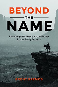 portada Beyond the Name: Preserving Love, Legacy and Leadership in Your Family Business (en Inglés)