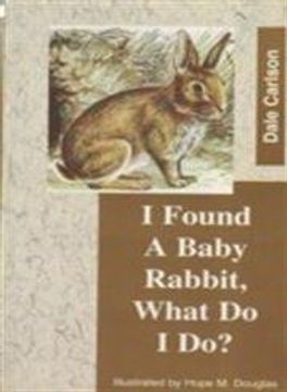 portada I Found a Baby Rabbit, What do i do? (Found a Baby Series)