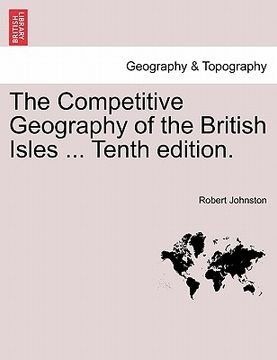 portada the competitive geography of the british isles ... tenth edition. (en Inglés)