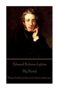 portada Edward Bulwer-Lytton - My Novel: "Master books, but do not let them master you" (en Inglés)