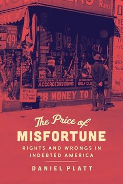 portada The Price of Misfortune: Rights and Wrongs in Indebted America (en Inglés)