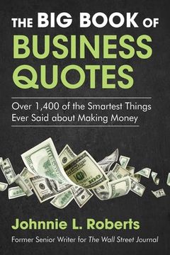 portada The Big Book of Business Quotes: Over 1,400 of the Smartest Things Ever Said about Making Money (en Inglés)