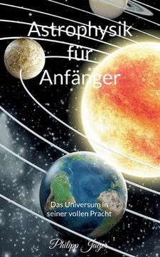 portada Astrophysik für Anfänger: Das Universum in seiner vollen Pracht (Basisversion) (en Alemán)