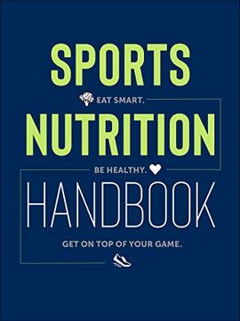 portada Sports Nutrition Handbook: Eat Smart. Be Healthy. Get on top of Your Game. (en Inglés)