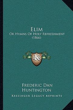 portada elim: or hymns of holy refreshment (1866) (in English)