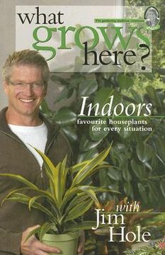 portada what grows here? indoors: favorite houseplants for every situation (en Inglés)