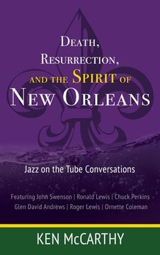 portada Death, Resurrection, and the Spirit of New Orleans: Jazz on the Tube Conversations (in English)