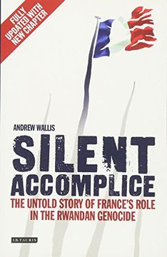 portada Silent Accomplice: The Untold Story of France's Role in the Rwandan Genocide (in English)
