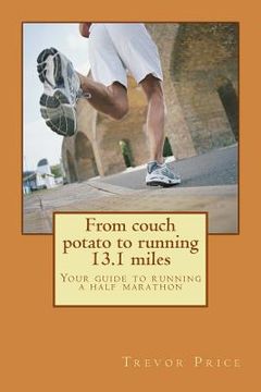 portada From couch potato to running 13.1 miles: Your guide to running a half marathon (en Inglés)
