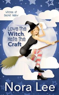 portada Love the Witch, Hate the Craft: A Romantic Paranormal Mystery (en Inglés)