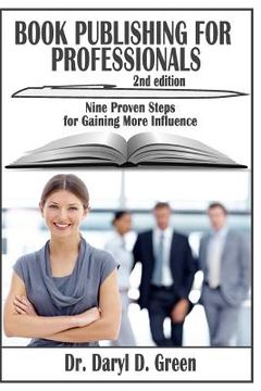 portada Book Publishing for Professionals: Nine Proven Steps for Gaining More Influence (en Inglés)