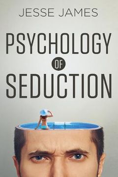 portada Psychology of Seduction: Master the Psychology of Attraction and Seduction (en Inglés)