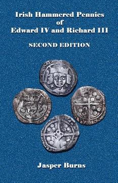 portada Irish Hammered Pennies of Edward IV and Richard III, Second Edition (en Inglés)