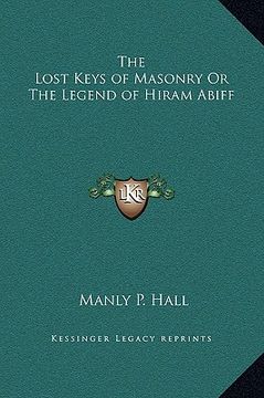 portada the lost keys of masonry or the legend of hiram abiff (en Inglés)