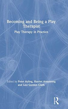 portada Becoming and Being a Play Therapist: Play Therapy in Practice (en Inglés)