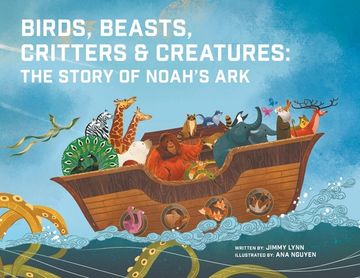 portada Birds, Beasts, Critters & Creatures: The Story of Noah’S ark 