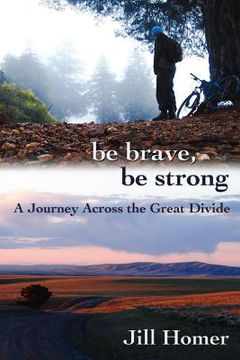 portada be brave, be strong: a journey across the great divide (en Inglés)