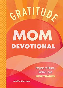 portada Gratitude - mom Devotional: Prayers to Pause, Reflect, and Give Thanks (en Inglés)