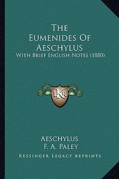 portada the eumenides of aeschylus: with brief english notes (1880) (en Inglés)