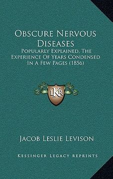 portada obscure nervous diseases: popularly explained, the experience of years condensed in a few pages (1856) (en Inglés)