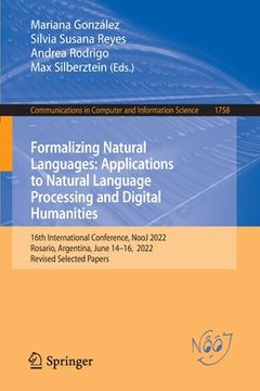 portada Formalizing Natural Languages: Applications to Natural Language Processing and Digital Humanities: 16th International Conference, Nooj 2022, Rosario,