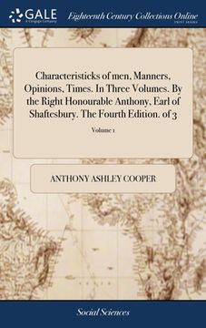 portada Characteristicks of men, Manners, Opinions, Times. In Three Volumes. By the Right Honourable Anthony, Earl of Shaftesbury. The Fourth Edition. of 3; V (en Inglés)