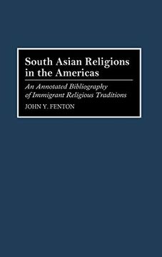 portada South Asian Religions in the Americas: An Annotated Bibliography of Immigrant Religious Traditions (Bibliographies and Indexes in Religious Studies) (en Inglés)