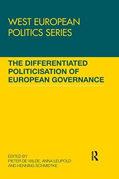 portada The Differentiated Politicisation of European Governance (West European Politics) (in English)