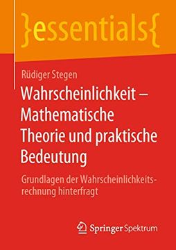 portada Wahrscheinlichkeit – Mathematische Theorie und Praktische Bedeutung: Grundlagen der Wahrscheinlichkeitsrechnung Hinterfragt (in German)