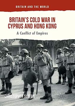 portada Britain’S Cold war in Cyprus and Hong Kong: A Conflict of Empires (Britain and the World) (in English)