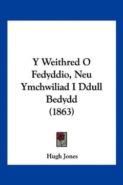 portada Y Weithred o Fedyddio, neu Ymchwiliad i Ddull Bedydd (1863)