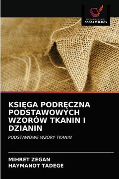 portada KsiĘga PodrĘczna Podstawowych Wzorów Tkanin I Dzianin (en Polaco)