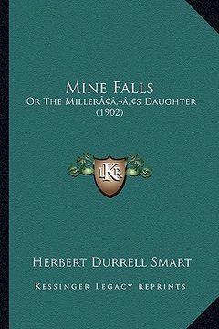 portada mine falls: or the milleracentsa -a centss daughter (1902) (en Inglés)