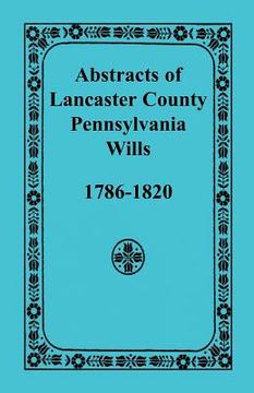 portada abstracts of lancaster county, pennsylvania wills, 1786-1820 (in English)