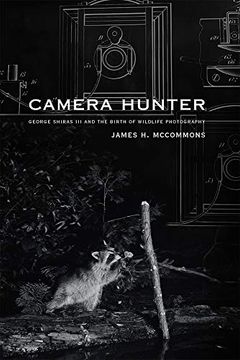 portada Camera Hunter: George Shiras iii and the Birth of Wildlife Photography (en Inglés)