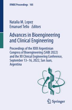 portada Advances in Bioengineering and Clinical Engineering: Proceedings of the XXIII Argentinian Congress of Bioengineering (Sabi 2022) and the XII Clinical (en Inglés)