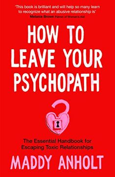 portada How to Leave Your Psychopath: The Essential Handbook for Escaping Toxic Relationships 