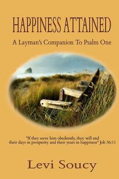 portada Happiness Attained: A Layman's Companion To Psalm One (en Inglés)