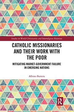 portada Catholic Missionaries and Their Work With the Poor (Studies in World Christianity and Interreligious Relations) (en Inglés)