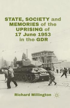 portada State, Society and Memories of the Uprising of 17 June 1953 in the Gdr (en Inglés)