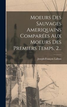 portada Moeurs Des Sauvages Ameriquains Comparées Aux Moeurs Des Premiers Temps, 2... (en Francés)