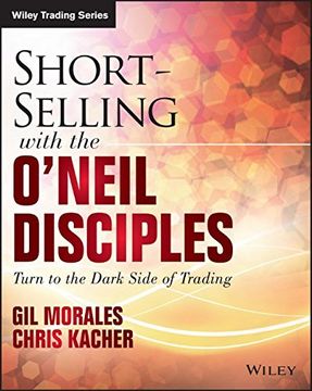 portada Short-Selling with the O'Neil Disciples: Turn to the Dark Side of Trading (Wiley Trading)
