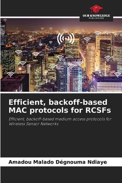 portada Efficient, backoff-based MAC protocols for RCSFs