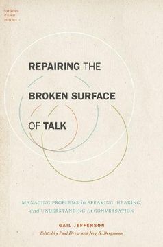 portada Repairing the Broken Surface of Talk: Managing Problems in Speaking, Hearing, and Understanding in Conversation (Foundations of Human Interaction) 