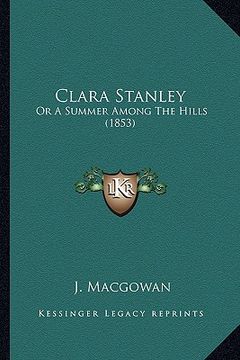 portada clara stanley: or a summer among the hills (1853) (in English)